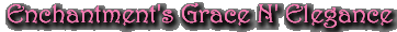 Enchantment's Grace N' Elegance