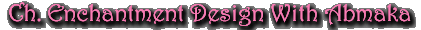 Ch Enchantment Design With Abmaka